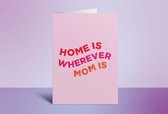 Kaart - Home Is Wherever Mom Is - Moederdag - Roze - Paars - Lief - Mama - Cadeautje - Geschenk - Moeder