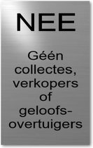 NEE Géén collectes, verkopers of geloofsovertuigers deurbordje I GRATIS verzending en 5 jaar garantie  Bordje van Aluminium. Makkelijk te bevestigen met de plakstrip. Geen zin meer in colportage aan de deur? Bestel dan één van de Xaptovi bordjes.