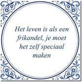 Tegeltje - Het leven is als een frikandel, je moet het zelf speciaal maken